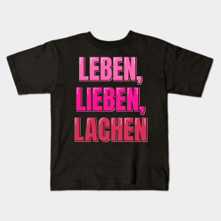 Leben, Lieben, Lachen - Live, Love, Laugh Kids T-Shirt